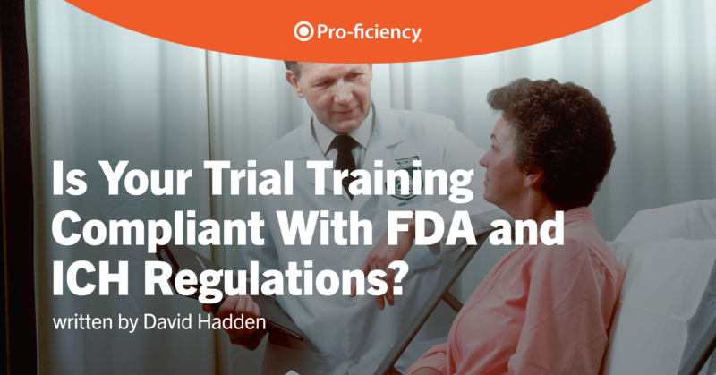Is Your Trial Training Compliant With FDA and ICH Regulations?