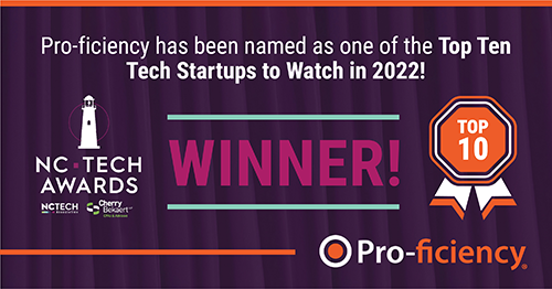 Pro-ficiency has been selected as a 'Top Ten Tech Startup to Watch in 2022' by the NC Tech Awards