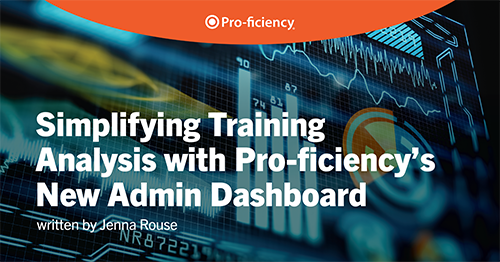 Simplifying Training Analysis with Pro-ficiency's New Admin Dashboard